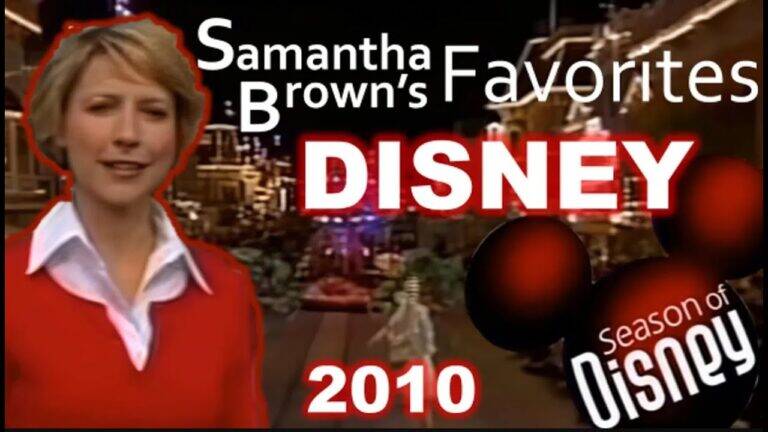 Samantha Browns Favorites Disney Edition | Travel Channel | Walt Disney World | Disneyland | 2010